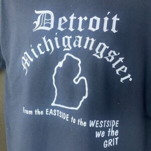 From the Eastside to the Westside We the Grit – Michigangster Apparel