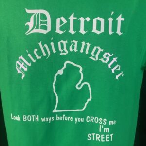Look both ways Before you Cross Me, I’m Street – Michigangster Apparel